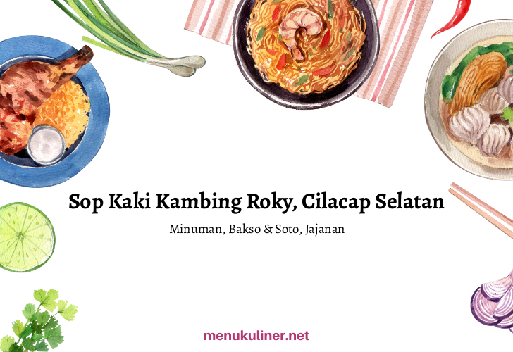 Sop Kaki Kambing Roky: Rahasia Rasa Autentik di Gang Sempit Cilacap